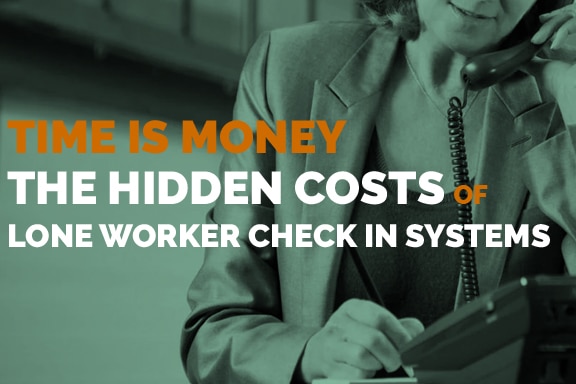 The Hidden Costs of Lone Worker Check In Systems