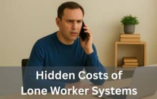 Hidden Costs of Lone Worker Safety: How to Protect Staff and Save Money