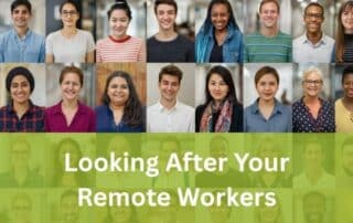 Looking After Your Remote Workers: Wellbeing, Safety, and Productivity in the Modern Workplace